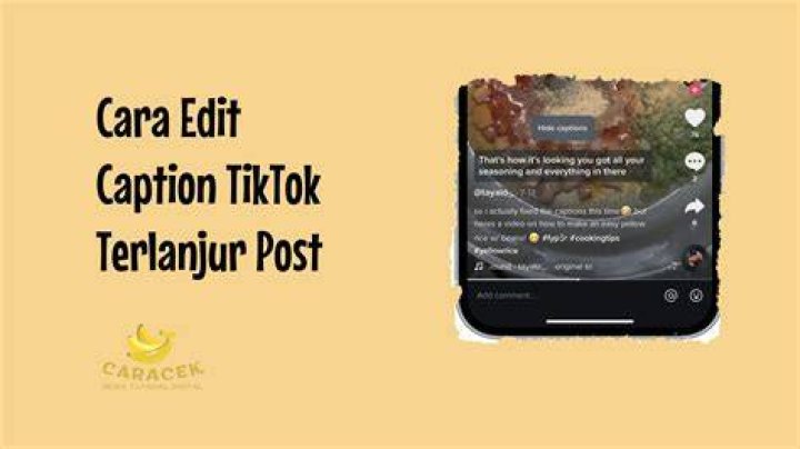 Seperti Ini Cara Edit Caption TikTok yang Terlanjur Post Caracek