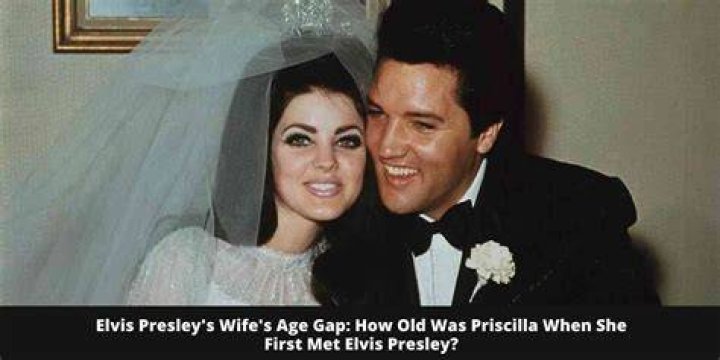 The Age Of Priscilla Presley When She First Laid Eyes On Elvis